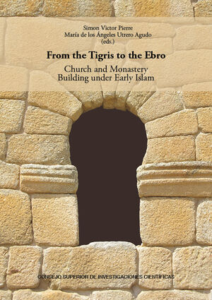 FROM THE TIGRIS TO THE EBRO: CHURCH AND MONASTERY BUILDING UNDER EARLY ISLAM