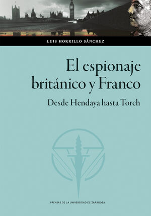 EL ESPIONAJE BRITNICO Y FRANCO. DESDE HENDAYA HASTA TORCH