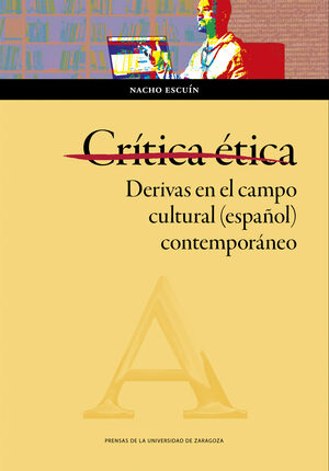 CRTICA TICA. DERIVAS EN EL CAMPO CULTURAL (ESPAOL) CONTEMPORNEO