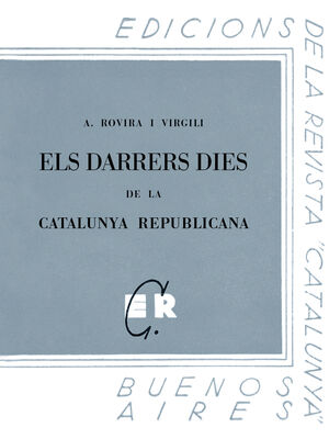 ELS DARRERS DIES DE LA CATALUNYA REPUBLICANA