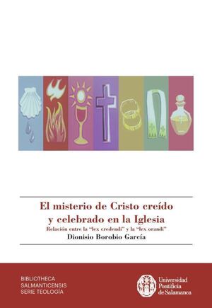 EL MISTERIO DE CRISTO CREDO Y CELEBRADO EN LA IGLESIA