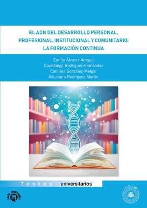 EL ADN DEL DESARROLLO PERSONAL, PROFESIONAL, INSTITUCIONAL Y COMUNITARIO: LA FORMACIN CONTINUA