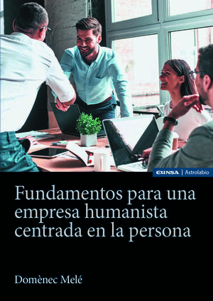 FUNDAMENTOS PARA UNA EMPRESA HUMANISTA CENTRADA EN LA PERSONA