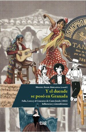 Y EL DUENDE SE POS EN GRANADA, FALLA, LORCA Y EL CONCURSO DE CANTE JONDO (1922)