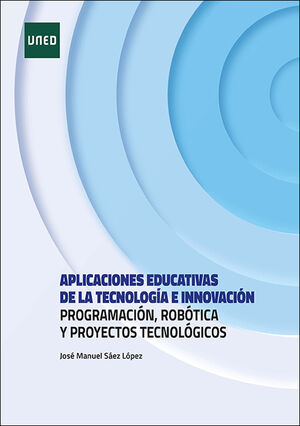 APLICACIONES EDUCATIVAS DE LA TECNOLOGA E INNOVACIN. PROGRAMACIN, ROBTICA Y PROYECTOS TECNOLGIC