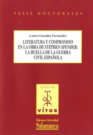 LITERATURA Y COMPROMISO EN LA OBRA DE STEPHEN SPENDER: LA HUELLA DE LA GUERRA CIVIL ESPAOLA