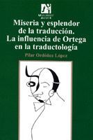 MISERIA Y ESPLENDOR DE LA TRADUCCIN. LA INFLUENCIA DE ORTEGA EN LA TRADUCTOLOGA