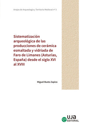 SISTEMATIZACIN ARQUEOLGICA DE LAS PRODUCCIONES DE CERMICA ESMALTADA Y VIDRIADA DE FARO DE LIMANES